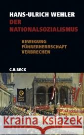 Der Nationalsozialismus : Bewegung, Führerherrschaft, Verbrechen. 1919-1945 Wehler, Hans-Ulrich   9783406584862 Beck