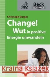 Change! : Wut in positive Energie umwandeln Burger, Christoph   9783406585579