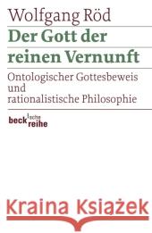 Der Gott der reinen Vernunft : Ontologischer Gottesbeweis und rationalistische Philosophie Röd, Wolfgang   9783406585692 Beck