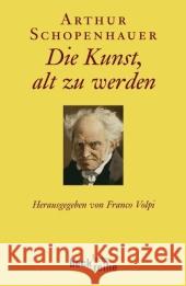 Die Kunst, alt zu werden : oder Senilia Schopenhauer, Arthur Volpi, Franco Ziegler, Ernst 9783406586958 Beck