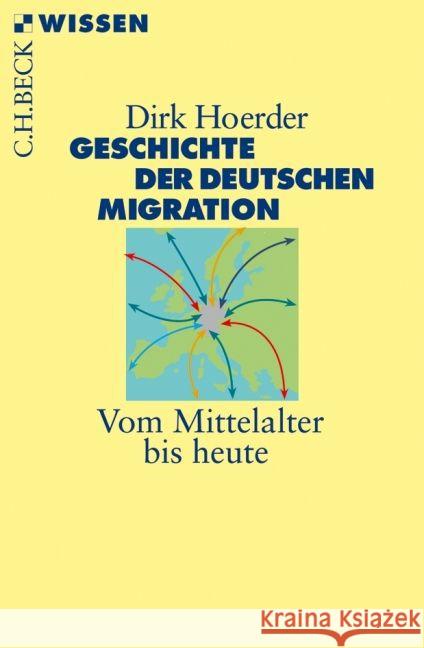 Geschichte der deutschen Migration : Vom Mittelalter bis heute Hoerder, Dirk   9783406587948 Beck