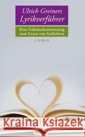 Ulrich Greiners Lyrikverführer : Eine Gebrauchsanweisung zum Lesen von Gedichten Greiner, Ulrich   9783406590696