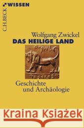 Das Heilige Land : Geschichte und Archäologie Zwickel, Wolfgang   9783406591013