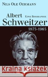 Albert Schweitzer 1875-1965 : Eine Biographie Oermann, Nils O.   9783406591273