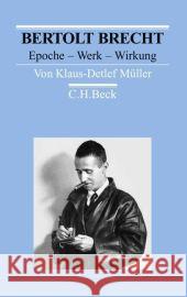 Bertolt Brecht : Epoche - Werk - Wirkung Müller, Klaus-Detlef   9783406591488 Beck