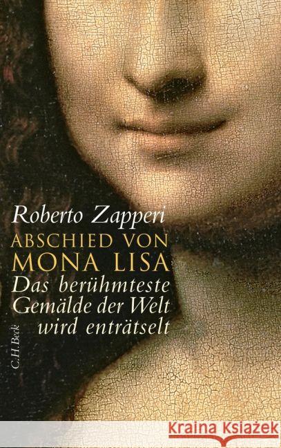 Abschied von Mona Lisa : Das berühmteste Gemälde der Welt wird enträtselt Zapperi, Roberto Walter, Ingeborg  9783406597817 Beck