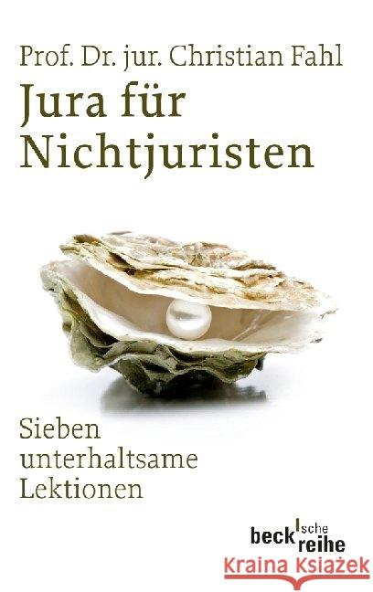 Jura für Nichtjuristen : Sieben unterhaltsame Lektionen Fahl, Christian   9783406599903 Beck Juristischer Verlag