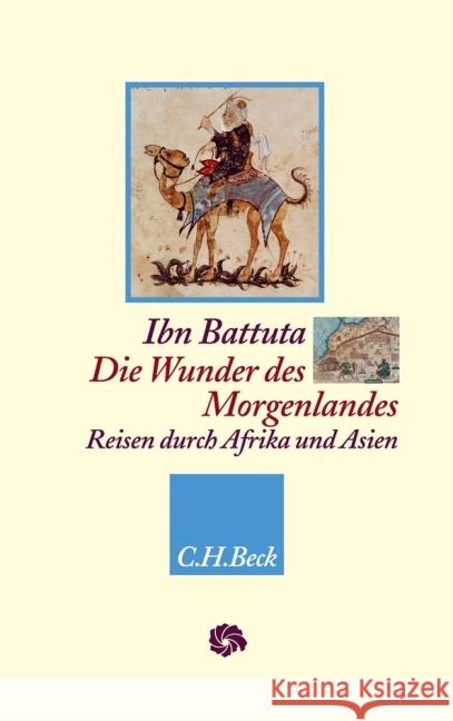 Die Wunder des Morgenlandes : Reisen durch Afrika und Asien Battuta, Ibn Elger, Ralf  9783406600685 BECK