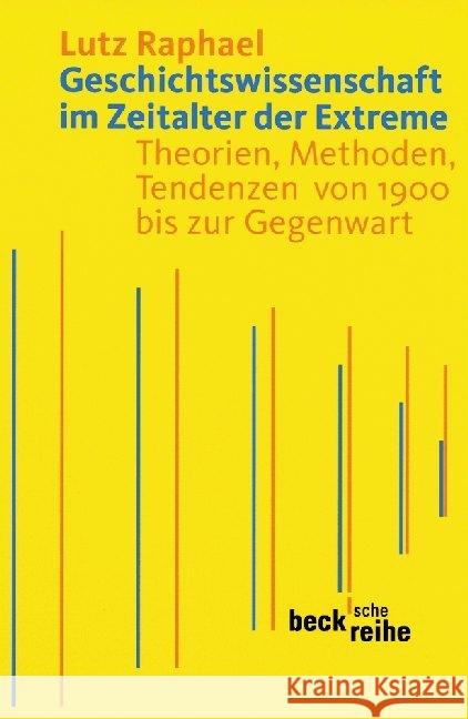 Geschichtswissenschaft im Zeitalter der Extreme : Theorien, Methoden, Tendenzen von 1900 bis zur Gegenwart. Ausgezeichnet mit dem Preis Das Historische Buch, Kategorien Europäische Geschichte und Offe Raphael, Lutz   9783406603440 Beck