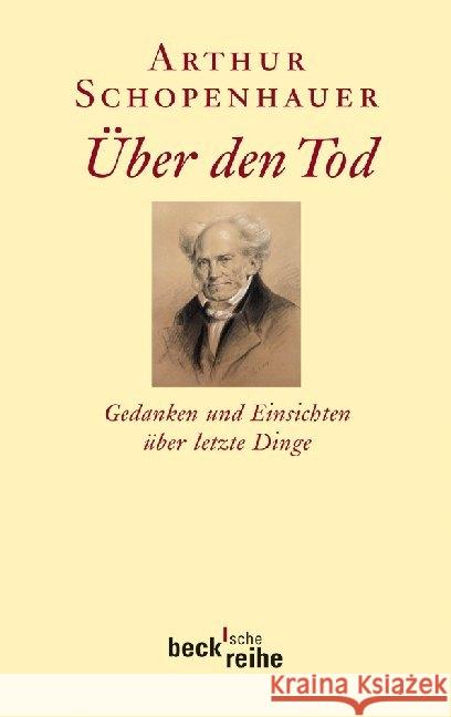 Über den Tod : Gedanken und Einsichten über letzte Dinge Schopenhauer, Arthur Ziegler, Ernst  9783406605673 Beck