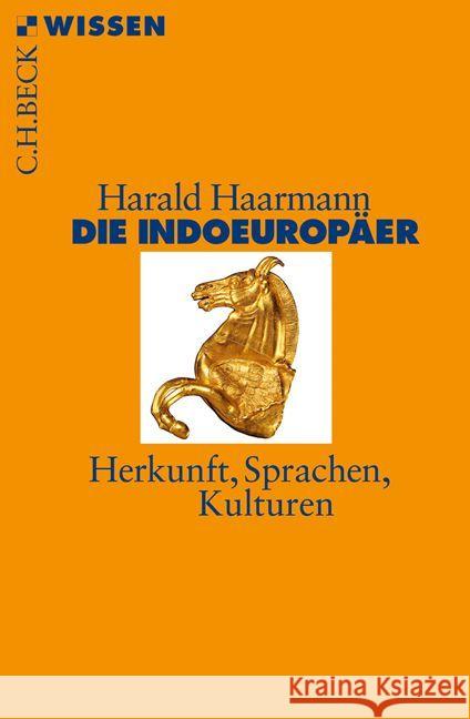 Die Indoeuropäer : Herkunft, Sprachen, Kulturen. Originalausgabe Haarmann, Harald   9783406606823 Beck