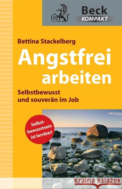 Angstfrei arbeiten : Selbstbewußt und souverän im Job. Selbstbewusstsein ist lernbar! Stackelberg, Bettina   9783406608438