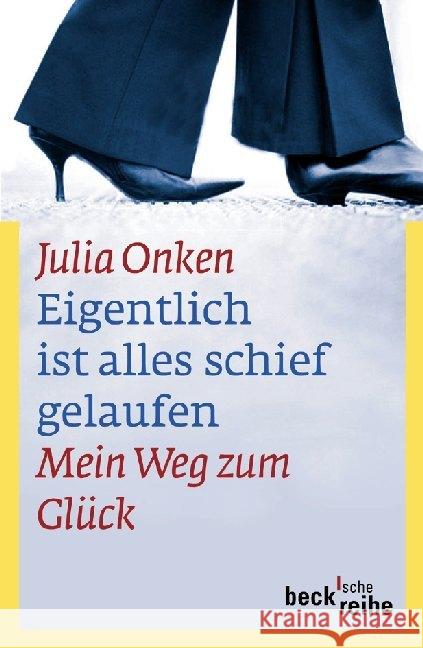 Eigentlich ist alles schief gelaufen : Mein Weg zum Glück Onken, Julia 9783406609299 Beck