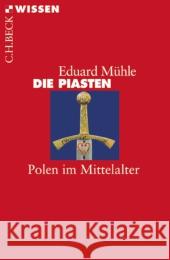 Die Piasten : Polen im Mittelalter Mühle, Eduard   9783406611377