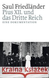 Pius XII. und das Dritte Reich : Eine Dokumentation Friedländer, Saul   9783406616815