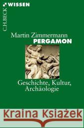 Pergamon : Geschichte, Kultur, Archäologie Zimmermann, Martin 9783406621390