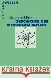 Geschichte der modernen Physik Brandt, Siegmund 9783406621765