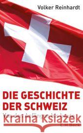 Die Geschichte der Schweiz : Von den Anfängen bis heute Reinhardt, Volker 9783406622069 Beck