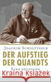 Der Aufstieg der Quandts : Eine deutsche Unternehmerdynastie Scholtyseck, Joachim 9783406622519