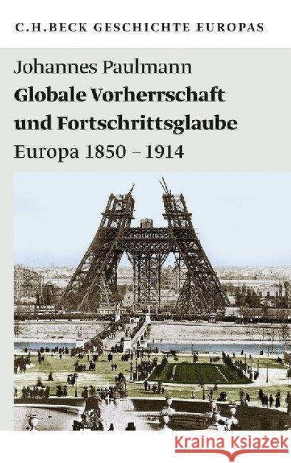 Globale Vorherrschaft und Fortschrittsglaube : Europa 1850-1914 Paulmann, Johannes 9783406623509