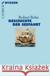 Geschichte der Seefahrt Bohn, Robert 9783406623752 Beck