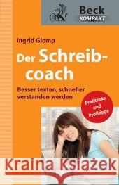 Der Schreibcoach : Besser texten, schneller verstanden werden. Profitricks und Profitipps Glomp, Ingrid 9783406625855 Beck Juristischer Verlag