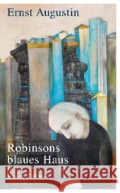 Robinsons blaues Haus : Roman Augustin, Ernst 9783406629969 BECK