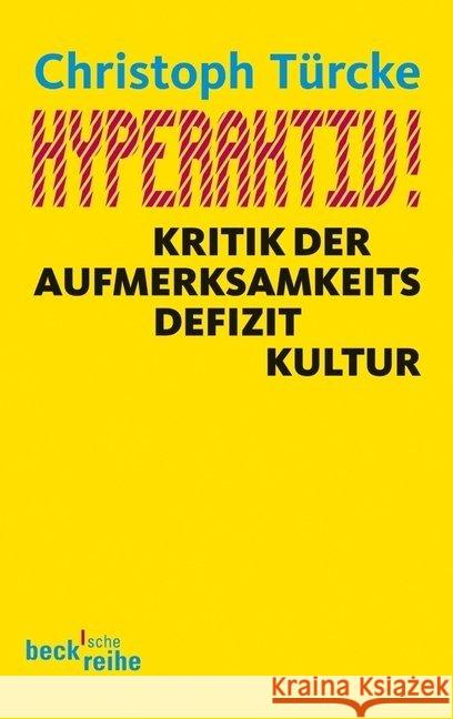 Hyperaktiv! : Kritik der Aufmerksamkeitsdefizitkultur. Wie Kinder unserer Gesellschaft den Spiegel vorhalten Türcke, Christoph 9783406630446