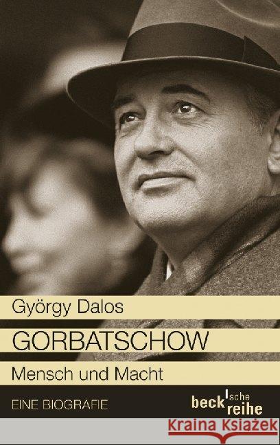 Gorbatschow : Mensch und Macht. Eine Biografie Dalos, György 9783406632013