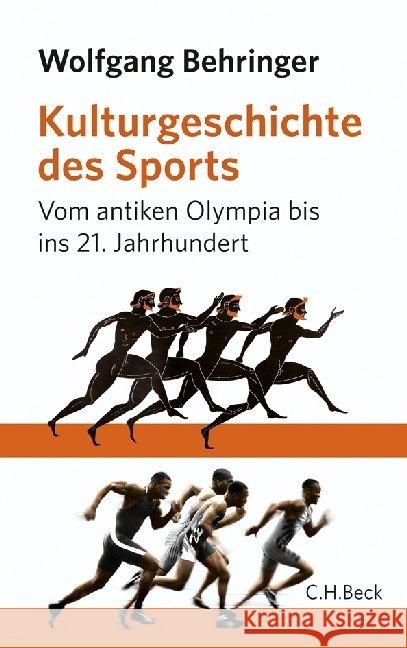Kulturgeschichte des Sports : Vom antiken Olympia bis ins 21. Jahrhundert Behringer, Wolfgang 9783406632051 BECK