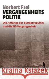 Vergangenheitspolitik : Die Anfänge der Bundesrepublik und die NS-Vergangenheit Frei, Norbert 9783406636615