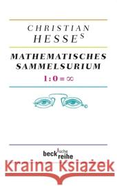 Christian Hesses mathematisches Sammelsurium : 1:0=Unendlich Hesse, Christian 9783406637063