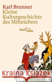 Kleine Kulturgeschichte des Mittelalters Brunner, Karl 9783406637155