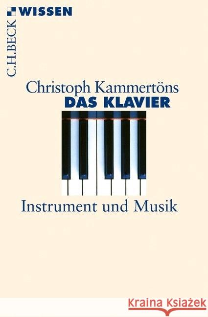 Das Klavier : Instrument und Musik Kammertöns, Christoph 9783406637193 Beck