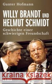 Willy Brandt und Helmut Schmidt : Geschichte einer schwierigen Freundschaft Hofmann, Gunter 9783406639777 Beck