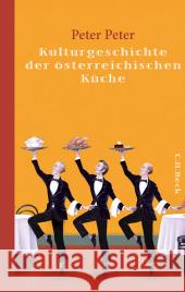 Kulturgeschichte der österreichischen Küche Peter, Peter 9783406640186