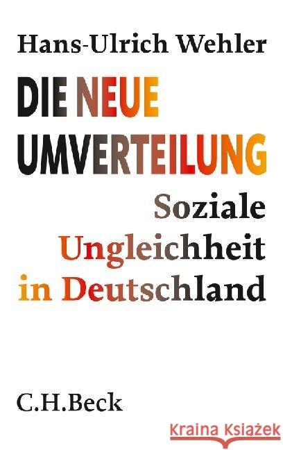 Die neue Umverteilung : Soziale Ungleichheit in Deutschland Wehler, Hans-Ulrich 9783406643866 Beck