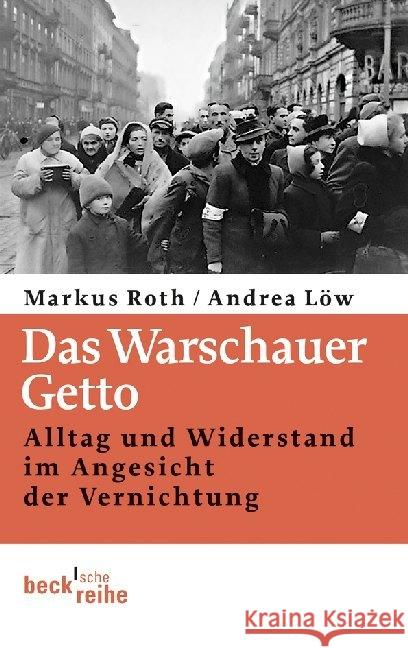 Das Warschauer Getto : Alltag und Widerstand im Angesicht der Vernichtung Roth, Markus; Löw, Andrea 9783406645334 Beck