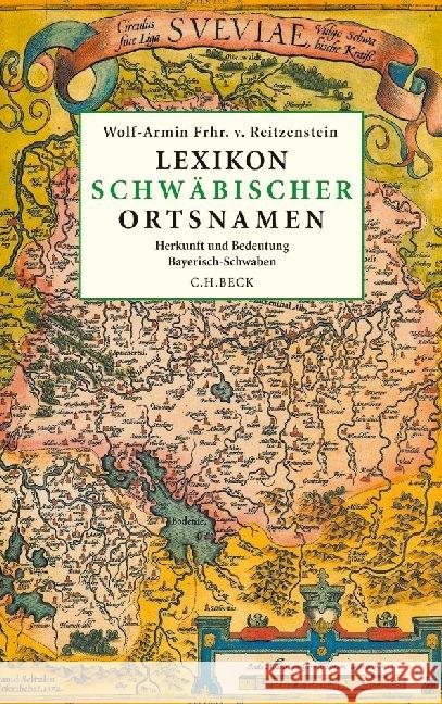 Lexikon schwäbischer Ortsnamen : Herkunft und Bedeutung. Bayerisch-Schwaben Reitzenstein, Wolf-Armin Frhr. von 9783406652080 Beck