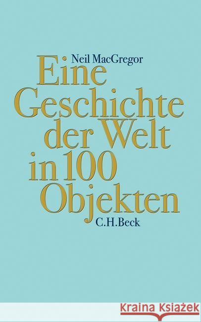 Eine Geschichte der Welt in 100 Objekten MacGregor, Neil 9783406652868 Beck