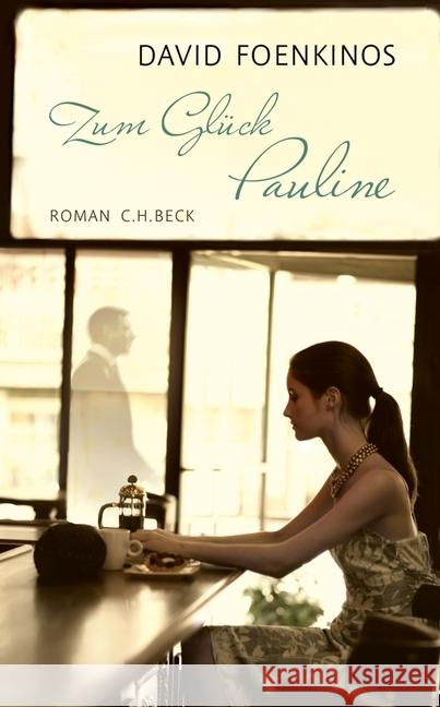 Zum Glück Pauline : Roman Foenkinos, David 9783406654206 Beck