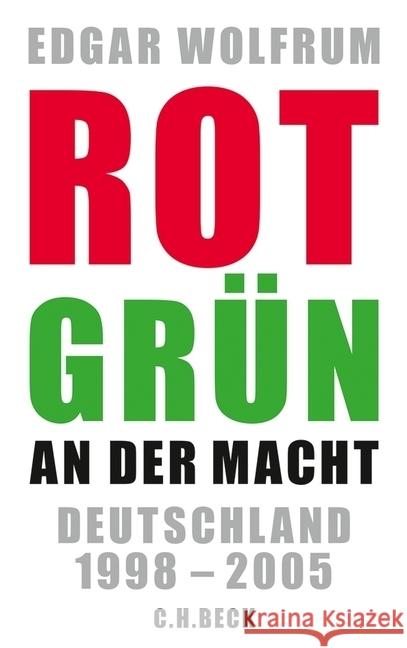 Rot-Grün an der Macht : Deutschland 1998 - 2005 Wolfrum, Edgar 9783406654374