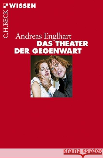 Das Theater der Gegenwart : Von den 60er Jahren bis heute Englhart, Andreas 9783406654763 Beck