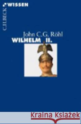 Wilhelm II. Röhl, John C. G. 9783406654824