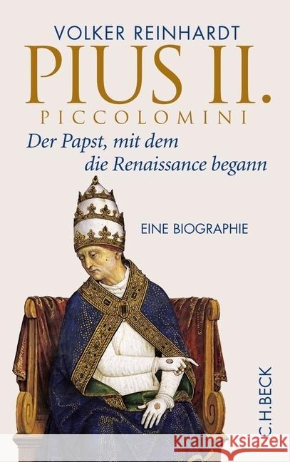 Pius II. Piccolomini : Der Papst, mit dem die Renaissance begann. Eine Biographie Reinhardt, Volker 9783406655623 Beck