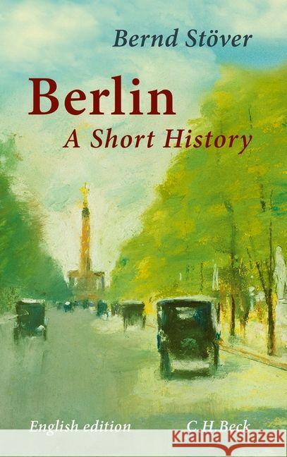 Berlin : A Short History Stöver, Bernd 9783406656323