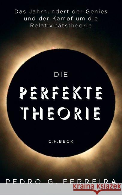 Die perfekte Theorie : Das Jahrhundert der Genies und der Kampf um die Relativitätstheorie Ferreira, Pedro G. 9783406660474 Beck