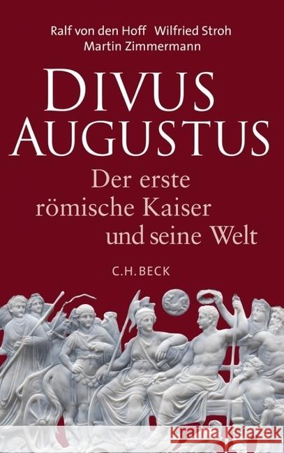 Divus Augustus : Der erste römische Kaiser und seine Welt Hoff, Ralf von den; Stroh, Wilfried; Zimmermann, Martin 9783406660528