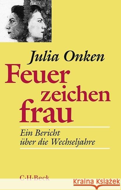 Feuerzeichenfrau : Ein Bericht über die Wechseljahre Onken, Julia 9783406663826 Beck