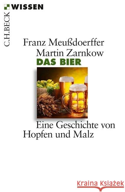 Das Bier : Eine Geschichte von Hopfen und Malz Meußdoerffer, Franz; Zarnkow, Martin 9783406666674